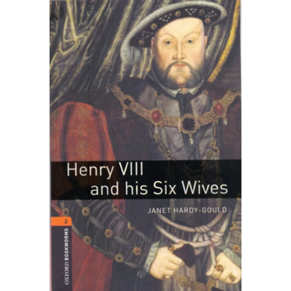 Henry VIII and His Six Wives - Oxford bookworms 2 - Janet Hardy-Gould