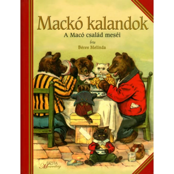 Mackó kalandok - A Macó család meséi - Béres Melinda