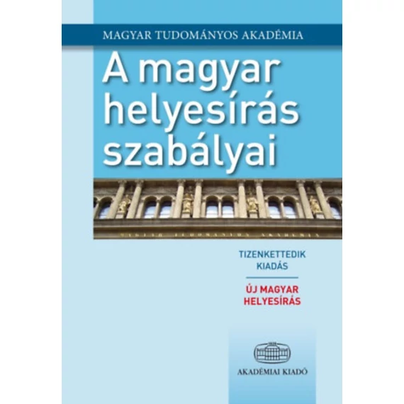 A magyar helyesírás szabályai    - Új magyar helyesírás - 12. kiadás - Magyar Tudományos Akadémia