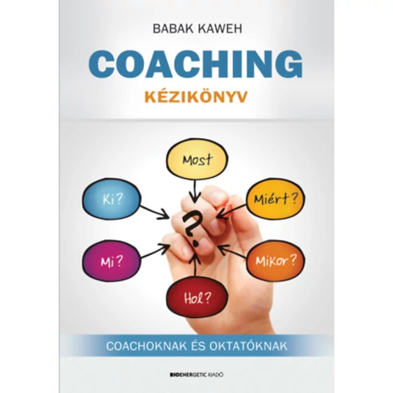 Coaching kézikönyv - Coachoknak és oktatóknak - Babak Kaweh