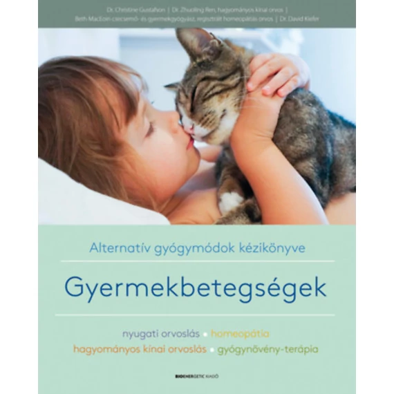 Gyermekbetegségek - Alternatív gyógymódok kézikönyve - Dr. Christine Gustafson