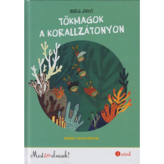 Tökmagok a korallzátonyon - Most én olvasok! 3. szint - Berg Judit