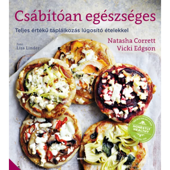 Csábítóan egészséges - Teljes értékű táplálkozás lúgosító ételekkel - Natasha Corrett