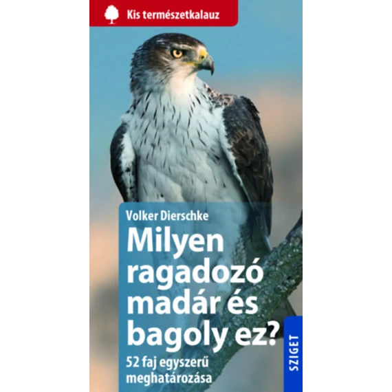 Milyen ragadozó madár és bagoly ez? - 52 faj egyszerű meghatározása - Volker Dierschke