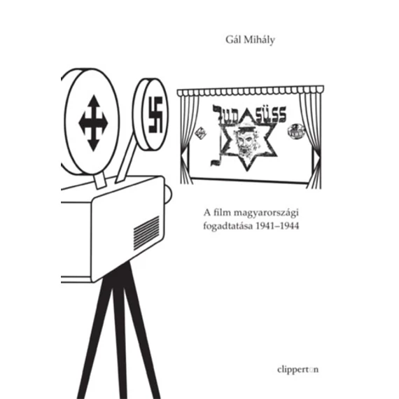 Jud Süss - A film magyarországi fogadtatása 1941-1944 - Gál Mihály