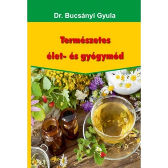 Természetes élet- és gyógymód - Dr. Bucsányi Gyula