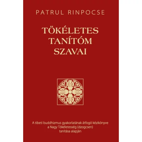 Tökéletes tanítóm szavai - Patrul Rinpocse