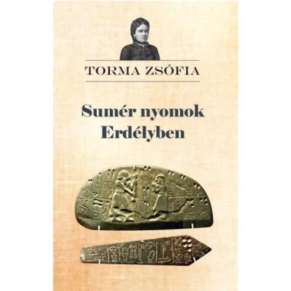 Sumér nyomok Erdélyben - Torma Zsófia