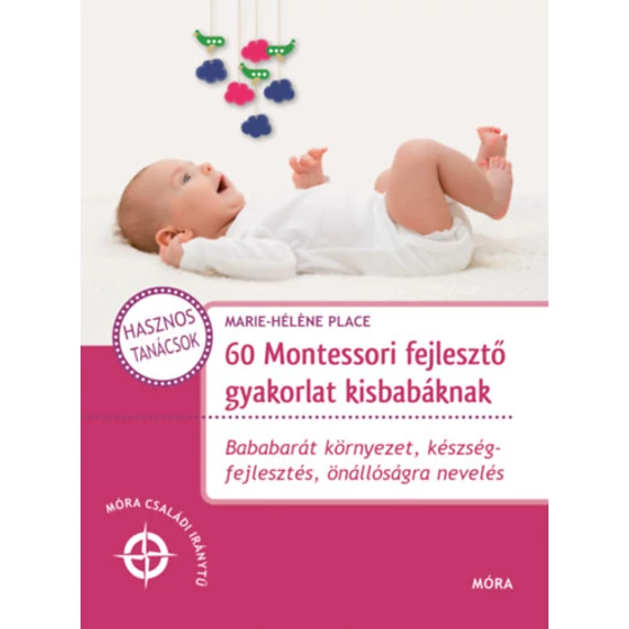 60 Montessori fejlesztő gyakorlat kisbabáknak - Marie-Héléne Place