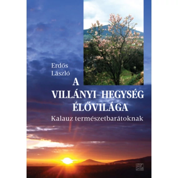 A Villányi-hegység élővilága - Kalauz természetbarátoknak - Erdős László