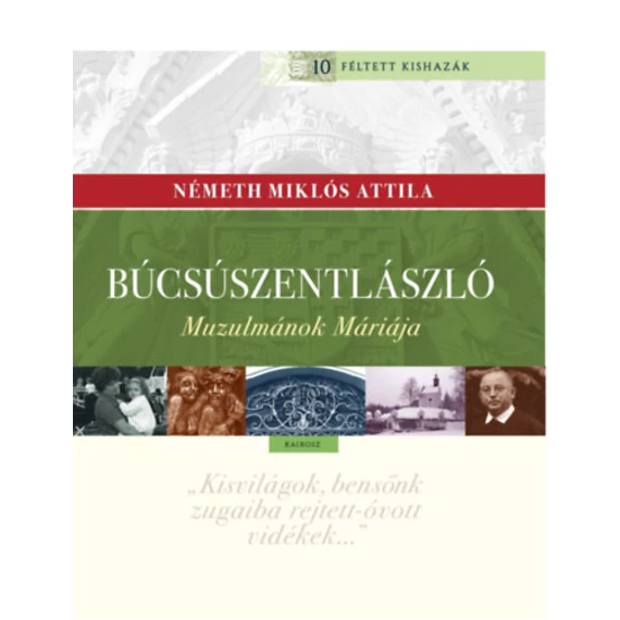 Búcsúszentlászló - Muzulmánok Máriája - Németh Miklós Attila