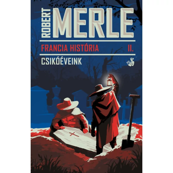 Francia história II. - Csikóéveink - Robert Merle