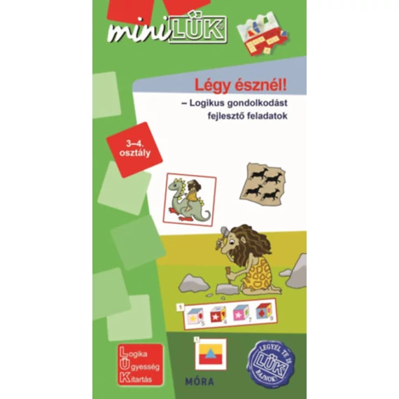 Légy észnél - Logikus gondolkodást fejlesztő feladatok 3-4. osztály - LDI547 - MiniLÜK