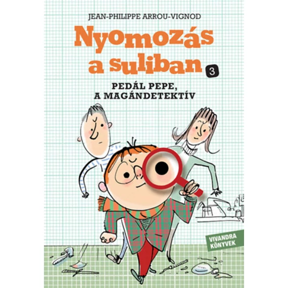 Pedál Pepe, a magándetektív - Nyomozás a suliban 3. - Jean-Philippe Arrou-Vignod