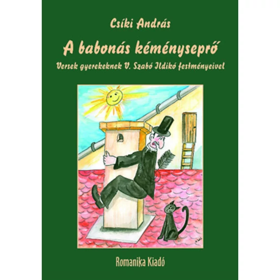 A babonás kéményseprő - Versek gyerekeknek V. Szabó Ildikó festményeivel - Csíki András