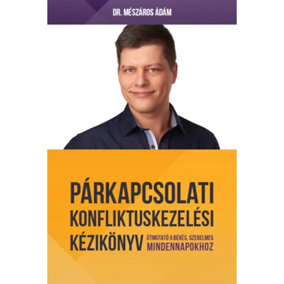 Párkapcsolati konfliktuskezelési kézikönyv - Dr. Mészáros Ádám