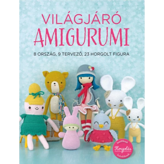 Világjáró Amigurumi - 8 ország, 9 tervező, 23 horgolt figura