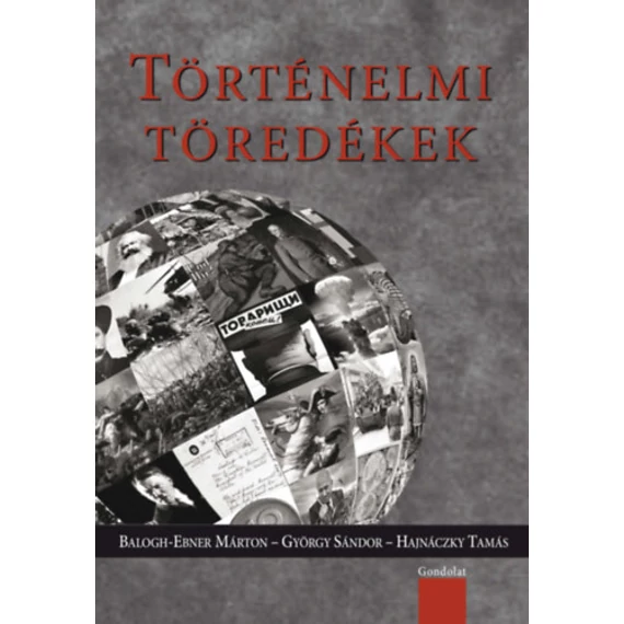 Történelmi töredékek - Válogatás a Napi Történelmi Forrás szerzőinek írásaiból III. - György Sándor