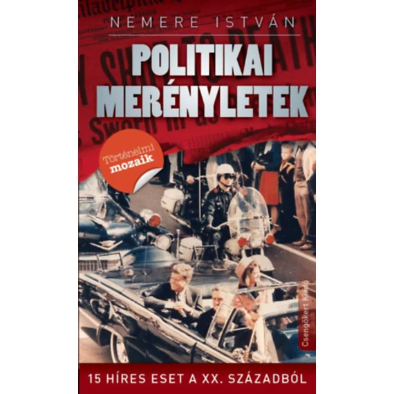 Politikai merényletek - 15 híres esete a XX. századból - Nemere István