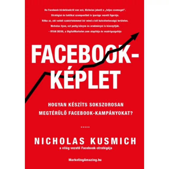 Facebook-képlet - Hogyan készíts sokszorosan megtérülő facebook-kampányokat? - Nicholas Kusmich