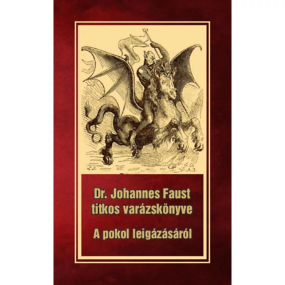 Dr. Johannes Faust titkos varázskönyve - A pokol leigázásáról - Dr. Johannes Faust