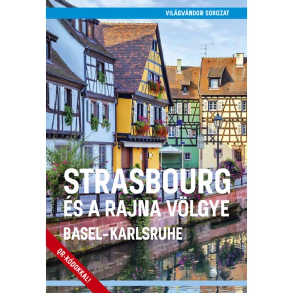 Strasbourg és a Rajna völgye - Basel-Karlsruhe