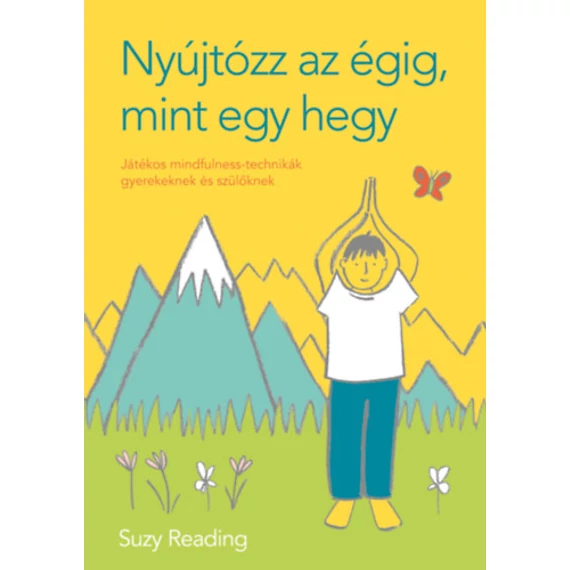 Nyújtózz az égig, mint egy hegy - Játékos mindfulness-technikák gyerekeknek és szülőknek - Suzy Reading