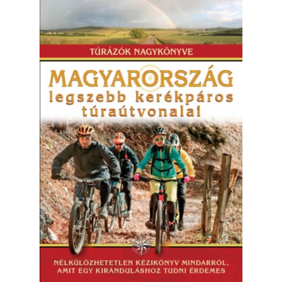 Magyarország legszebb kerékpáros túraútvonalai - Túrázók nagykönyve - Dr. Nagy Balázs 