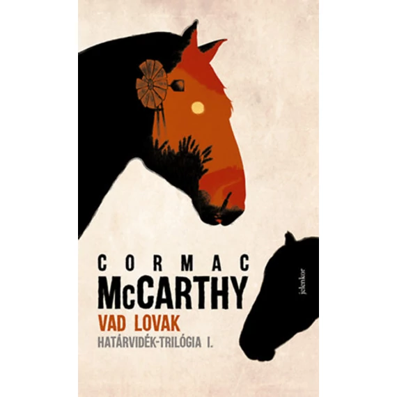 Vad lovak - Határvidék-trilógia I. - Cormac Mccarthy