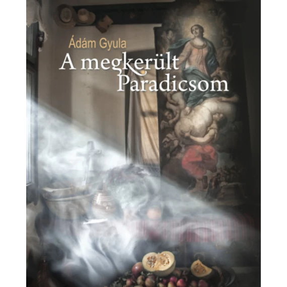 A megkerült Paradicsom - Ádám Gyula