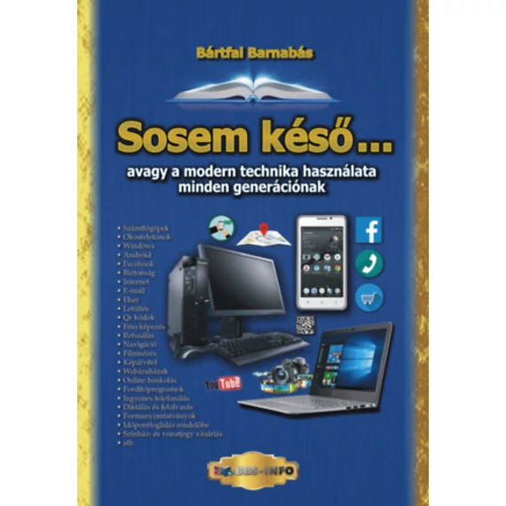 Sosem késő... - avagy a modern technika használata minden generációnak - Bártfai Barnabás