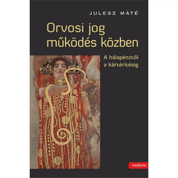 Orvosi jog működés közben - A hálapénztől a kártérítésig - Julesz Máté