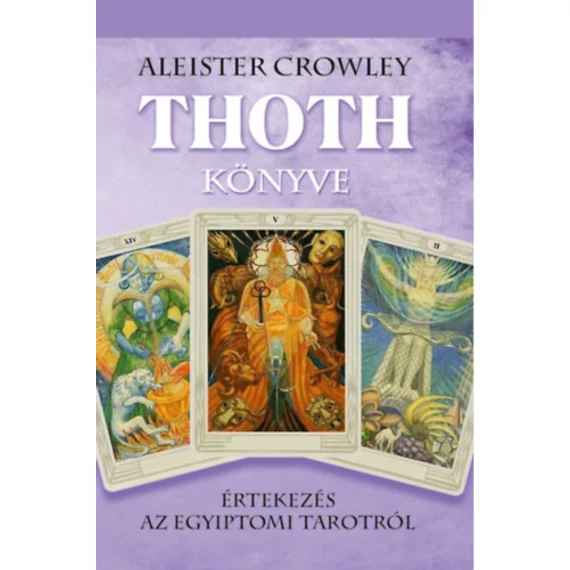 Thoth könyve - Értekezés az egyiptomi Tarotról - Aleister Crowley