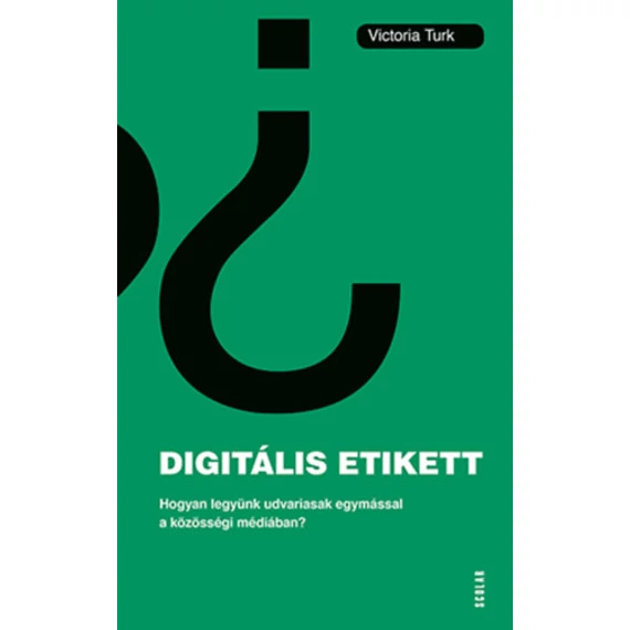 Digitális etikett - Hogyan legyünk udvariasak egymással a közösségi médiában? - Victoria Turk