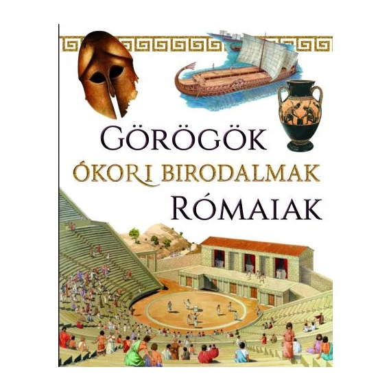 Ókori birodalmak - Görögök, rómaiak