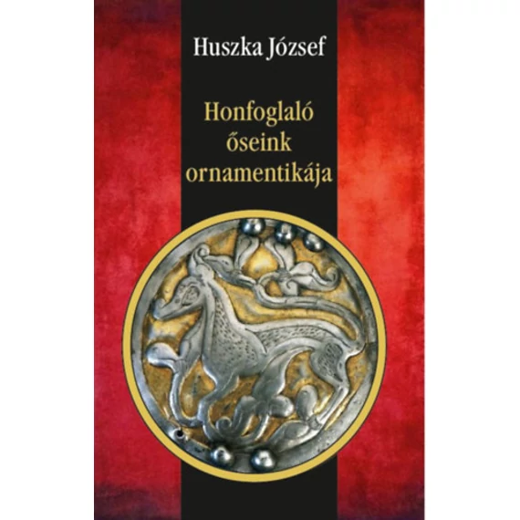 Honfoglaló őseink ornamentikája - Huszka József