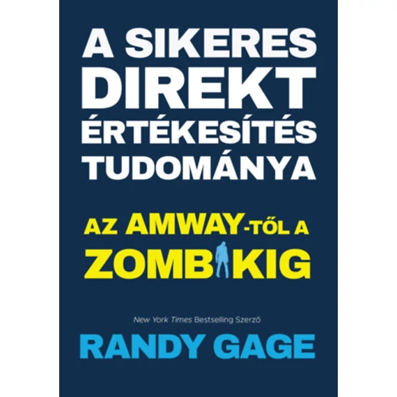 A sikeres direkt értékesítés tudománya - Az Amway-től a zombikig - Randy Gage