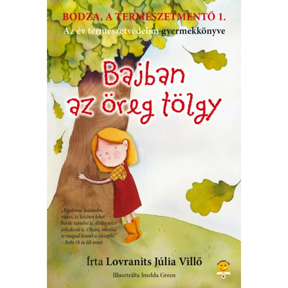 Bodza, a természetmentő 1. - Bajban az öreg tölgy - Lovranits Júlia