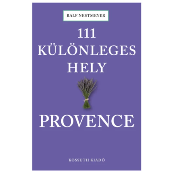 111 különleges hely - Provence - Kathleen Becker