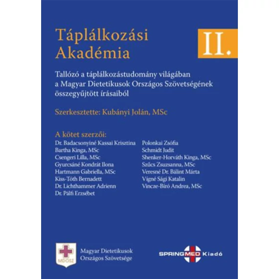 Táplálkozási Akadémia II. - Tallózó a táplálkozástudomány világában a Magyar Dietetikusok Országos Szövetségének összegyűjtött írásaiból