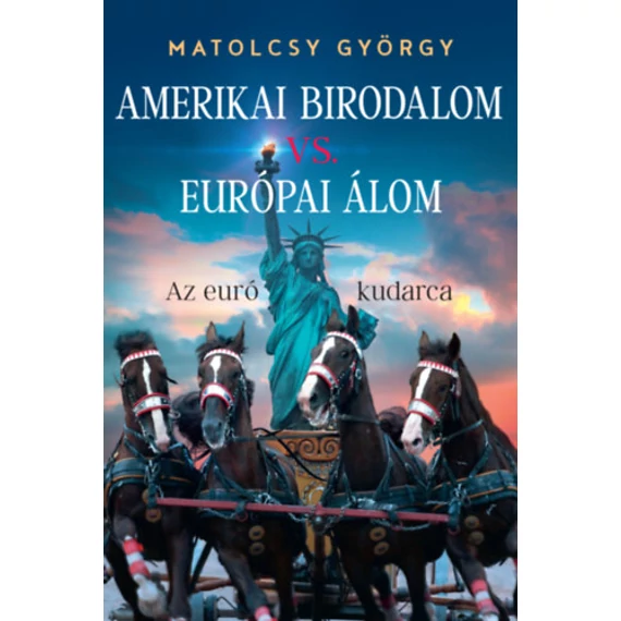 Amerikai Birodalom vs. Európai Álom - Az euró kudarca - Matolcsy György