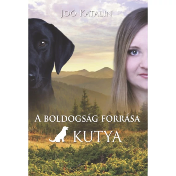 A boldogság forrása a kutya - Joó Katalin