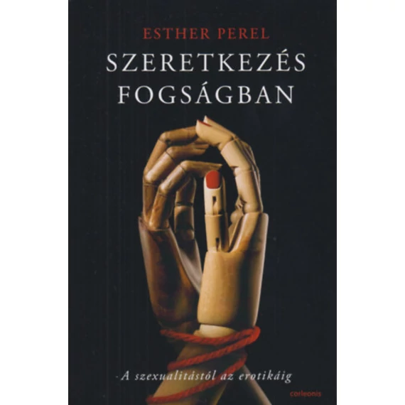 Szeretkezés fogságban - A szexualitástól az erotikáig - Esther Perel