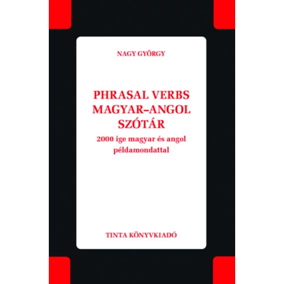 Phrasal verbs magyar-angol szótár - 2000 ige magyar és angol példamondattal - Nagy György