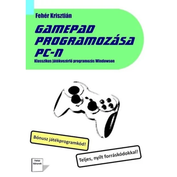 Gamepad programozása PC-n - Fehér Krisztián