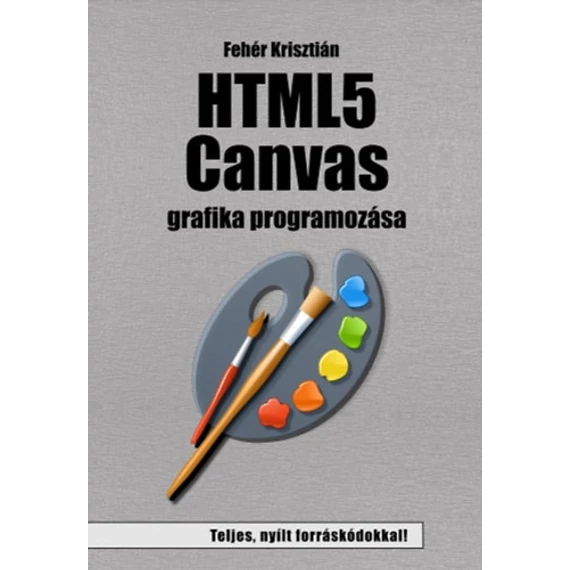 HTML5 Canvas grafika programozása - Fehér Krisztián