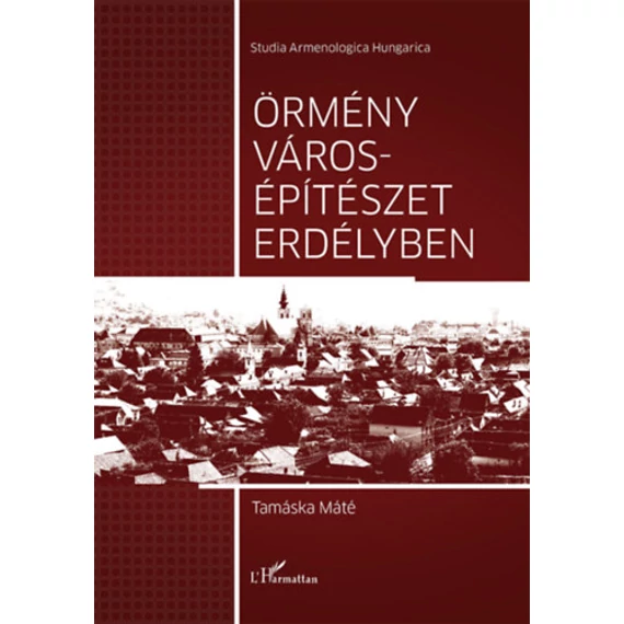 Örmény városépítészet Erdélyben - Tamáska Máté