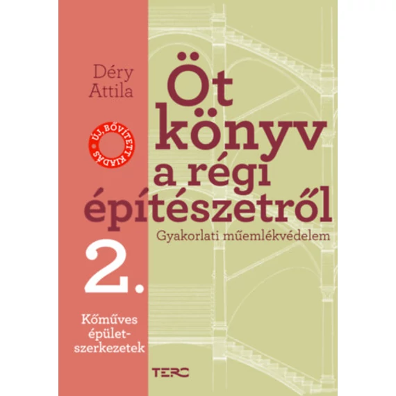 Öt könyv a régi építészetről 2. - Kőműves épületszerkezetek - Gyakorlati műemlékvédelem - Déry Attila