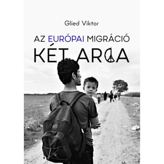 Az európai migráció két arca - Glied Viktor