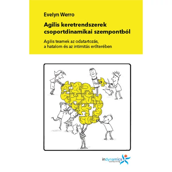 Agilis keretrendszerek csoportdinamikai szempontból - Agilis teamek az odatartozás, a hatalom és az intimitás erőterében - Evelyn Werro
